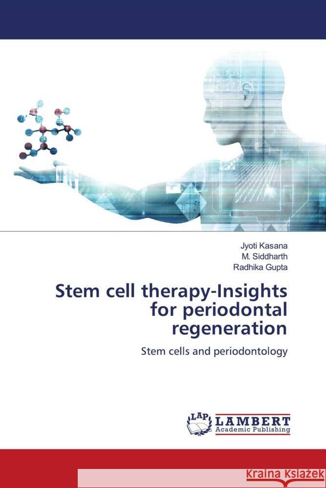 Stem cell therapy-Insights for periodontal regeneration Kasana, Jyoti, Siddharth, M., GUPTA, RADHIKA 9786205518823 LAP Lambert Academic Publishing - książka