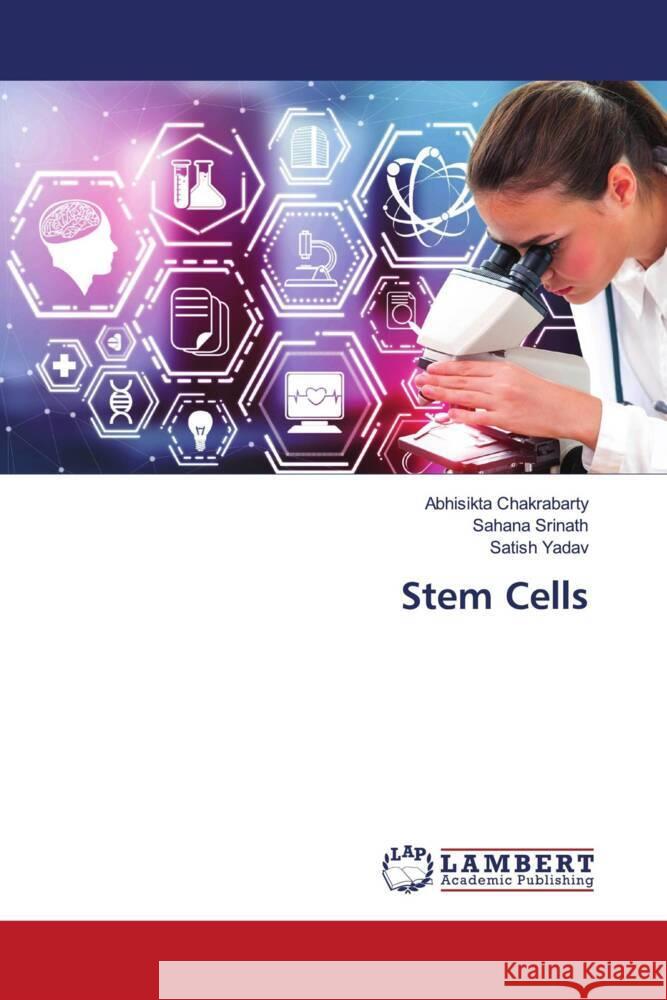 Stem Cells Chakrabarty, Abhisikta, Srinath, Sahana, Yadav, Satish 9783659560491 LAP Lambert Academic Publishing - książka