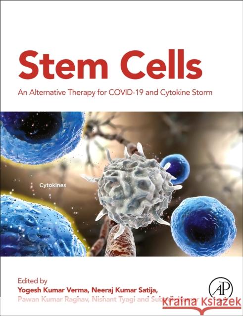 Stem Cells: An Alternative Therapy for Covid-19 and Cytokine Storm Verma, Yogesh Kumar 9780323955454 Academic Press - książka