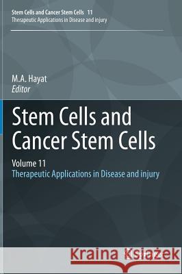 Stem Cells and Cancer Stem Cells, Volume 11: Therapeutic Applications in Disease and Injury Hayat, M. A. 9789400773288 Springer - książka