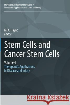 Stem Cells and Cancer Stem Cells, Volume 4: Therapeutic Applications in Disease and Injury Hayat, M. A. 9789400728271 Springer - książka