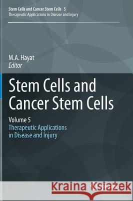 Stem Cells and Cancer Stem Cells, Volume 5: Therapeutic Applications in Disease and Injury Hayat, M. A. 9789400728998 Springer - książka