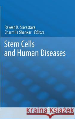 Stem Cells and Human Diseases Rakesh Srivastava Sharmila Shankar  9789400728004 Springer - książka