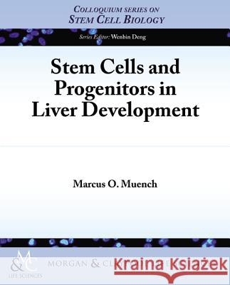 Stem Cells and Progenitors in Liver Development Marcus O. Muench 9781615044887 Biota Publishing - książka