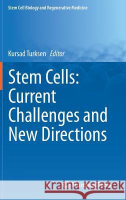 Stem Cells: Current Challenges and New Directions Kursad Turksen 9781461480655 Springer - książka