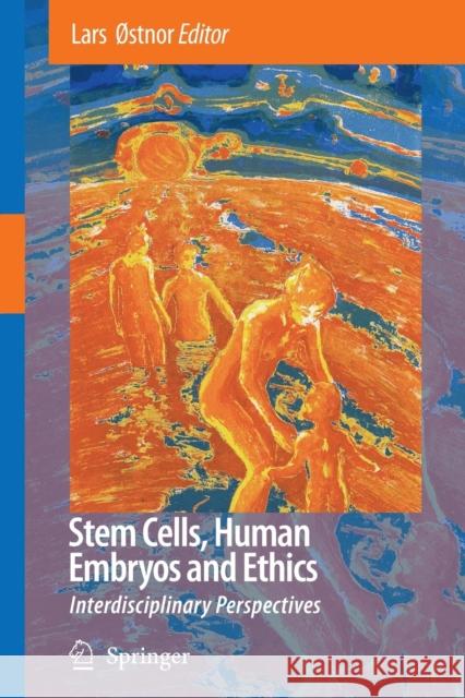 Stem Cells, Human Embryos and Ethics: Interdisciplinary Perspectives Østnor, Lars 9781402069888 KLUWER ACADEMIC PUBLISHERS GROUP - książka
