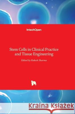 Stem Cells in Clinical Practice and Tissue Engineering Rakesh Sharma 9781789230109 Intechopen - książka