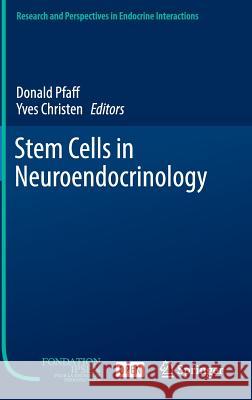 Stem Cells in Neuroendocrinology Donald Pfaff Yves Christen 9783319416021 Springer - książka