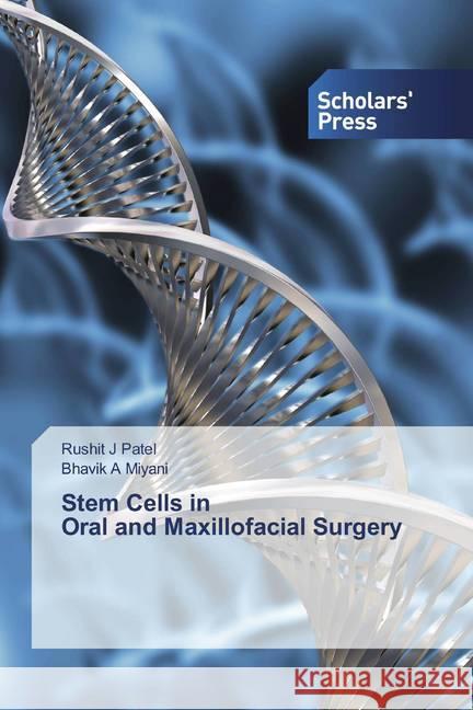 Stem Cells in Oral and Maxillofacial Surgery Patel, Rushit J; Miyani, Bhavik A 9786202318396 Scholar's Press - książka