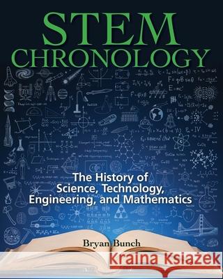 STEM Chronology: The History of Science, Technology, Engineering, and Mathematics Alexander Hellemans Bryan Bunch 9781982040611 Createspace Independent Publishing Platform - książka