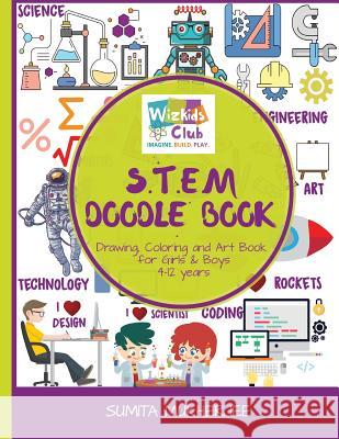 STEM Doodle Book: Drawing, Coloring and Art Book for Kids 4-12 years Mukherjee, Sumita 9781985608726 Createspace Independent Publishing Platform - książka