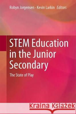 Stem Education in the Junior Secondary: The State of Play Jorgensen, Robyn 9789811054471 Springer - książka