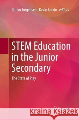 Stem Education in the Junior Secondary: The State of Play Jorgensen, Robyn 9789811354014 Springer - książka