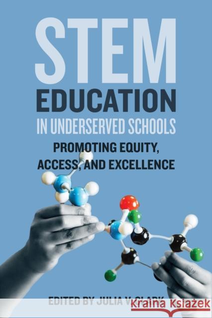 STEM Education in Underserved Schools: Promoting Equity, Access, and Excellence Julia V. Clark Edmund W. Gordon 9781421447209 Johns Hopkins University Press - książka