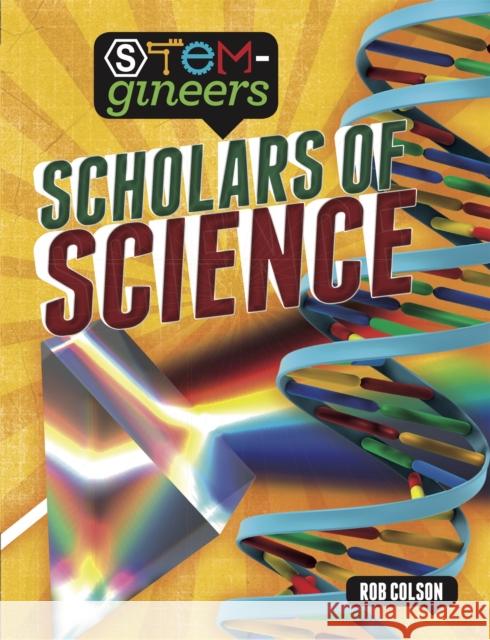 STEM-gineers: Scholars of Science Rob Colson 9781526308085 Hachette Children's Group - książka