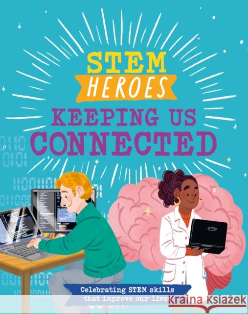 STEM Heroes: Keeping Us Connected Tom Jackson 9781526324788 Hachette Children's Group - książka