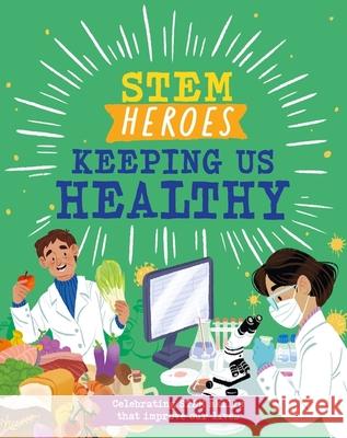 STEM Heroes: Keeping Us Healthy Tom Jackson 9781526324573 Hachette Children's Group - książka