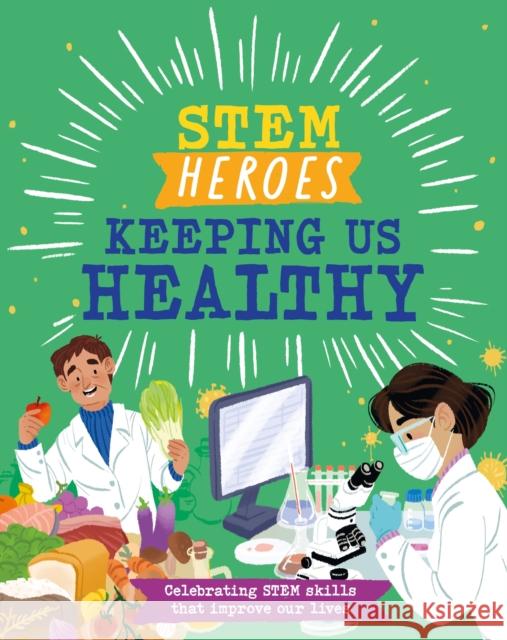 STEM Heroes: Keeping Us Healthy Tom Jackson 9781526324580 Hachette Children's Group - książka