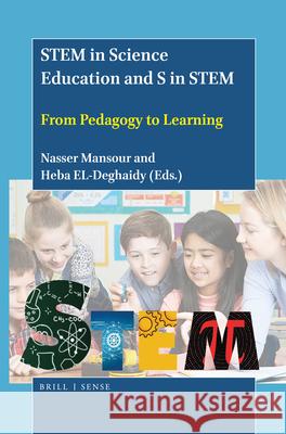 Stem in Science Education and S in Stem: From Pedagogy to Learning Nasser Mansour Heba El-Deghaidy 9789004446052 Brill - Sense - książka