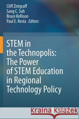 Stem in the Technopolis: The Power of Stem Education in Regional Technology Policy Cliff Zintgraff Sang C. Suh Bruce Kellison 9783030398538 Springer - książka