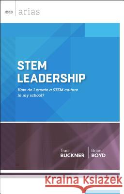 STEM Leadership: How do I create a STEM culture in my school? Buckner, Traci 9781416620921 Association for Supervision & Curriculum Deve - książka