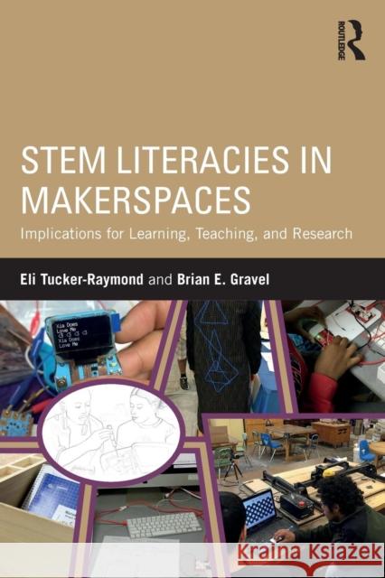 STEM Literacies in Makerspaces: Implications for Learning, Teaching, and Research Tucker-Raymond, Eli 9780815367741 Routledge - książka