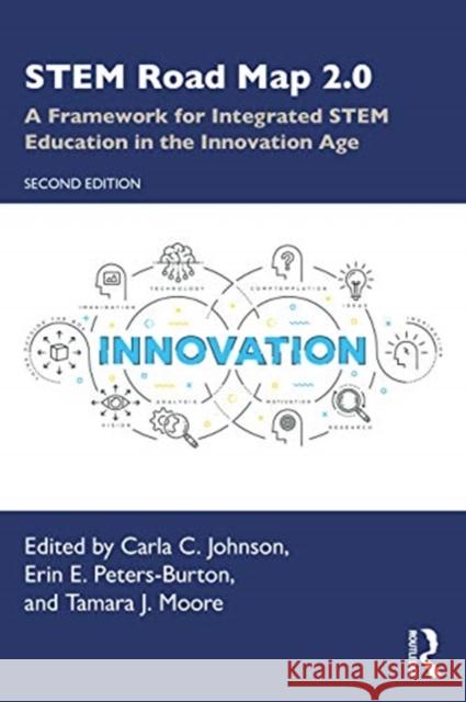 STEM Road Map 2.0: A Framework for Integrated STEM Education in the Innovation Age Johnson, Carla C. 9780367467524 Routledge - książka