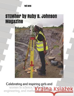 STEMher by Ruby B. Johnson Magazine: Fall 2018 Johnson, Ruby B. 9781724994097 Createspace Independent Publishing Platform - książka