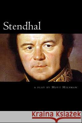 Stendhal: a play by Hoyt Hilsman Hilsman, Hoyt 9781497329560 Createspace - książka