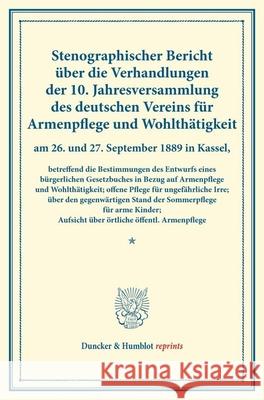 Stenographischer Bericht Uber Die Verhandlungen Der 10. Jahresversammlung Des Deutschen Vereins Fur Armenpflege Und Wohlthatigkeit Am 26. Und 27. Sept Duncker &. Humblot 9783428175529 Duncker & Humblot - książka