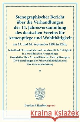 Stenographischer Bericht Uber Die Verhandlungen Der 14. Jahresversammlung Des Deutschen Vereins Fur Armenpflege Und Wohlthatigkeit Am 25. Und 26. Sept Duncker &. Humblot 9783428175642 Duncker & Humblot - książka