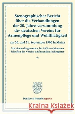 Stenographischer Bericht Uber Die Verhandlungen Der 20. Jahresversammlung Des Deutschen Vereins Fur Armenpflege Und Wohlthatigkeit Am 20. Und 21. Sept Duncker &. Humblot 9783428175956 Duncker & Humblot - książka