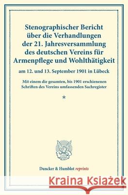 Stenographischer Bericht Uber Die Verhandlungen Der 21. Jahresversammlung Des Deutschen Vereins Fur Armenpflege Und Wohlthatigkeit Am 12. Und 13. Sept Duncker &. Humblot 9783428176007 Duncker & Humblot - książka