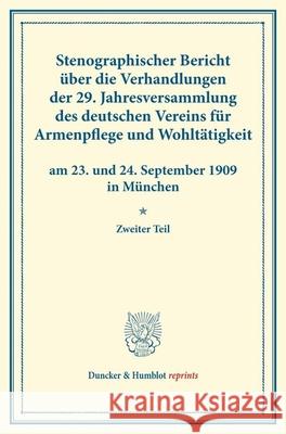 Stenographischer Bericht Uber Die Verhandlungen Der 29. Jahresversammlung Des Deutschen Vereins Fur Armenpflege Und Wohltatigkeit Am 23. Und 24. Septe Duncker &. Humblot 9783428176359 Duncker & Humblot - książka