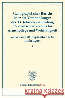 Stenographischer Bericht Uber Die Verhandlungen Der 33. Jahresversammlung Des Deutschen Vereins Fur Armenpflege Und Wohltatigkeit Am 25. Und 26. Septe Duncker &. Humblot 9783428176458 Duncker & Humblot - książka