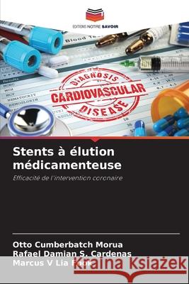 Stents à élution médicamenteuse Cumberbatch Morúa, Otto, S. Cárdenas, Rafael Damián, Lia Fook, Marcus V 9786208772000 Editions Notre Savoir - książka