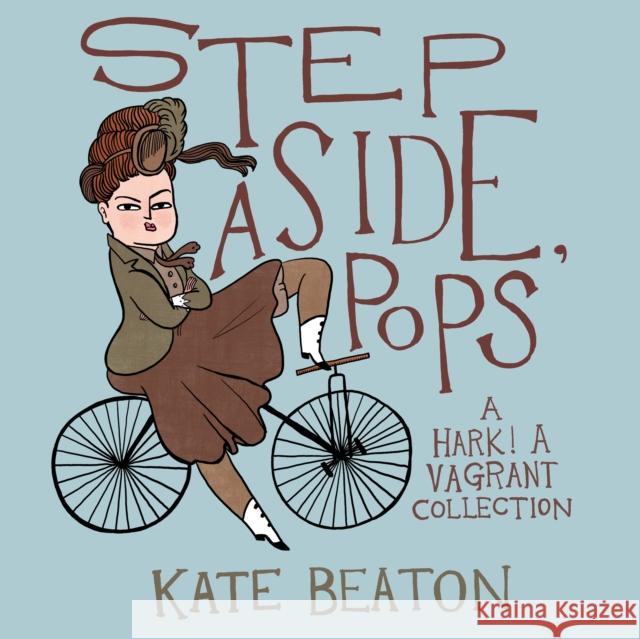 Step Aside, Pops: A Hark! a Vagrant Collection Kate Beaton 9781770462083 Drawn & Quarterly - książka