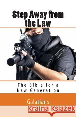 Step Away from the Law: Galatians - The Bible for a New Generation Ray Geide 9781468071207 Createspace - książka