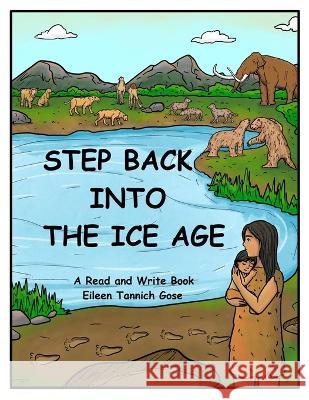 Step Back Into the Ice Age Gose Eileen Tannich Gose 9798835404797 Independently published - książka