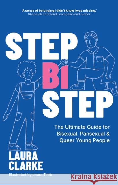 Step Bi Step: The Ultimate Guide for Bisexual, Pansexual and Queer Young People Laura Clarke 9781805017516 Jessica Kingsley Publishers - książka