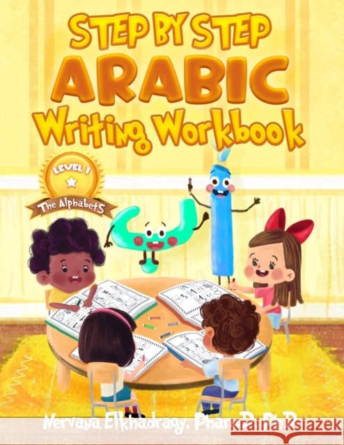 Step by Step: Arabic Writing Workbooks: Level 1 - The Alphabets N. Elkhadragy 9781792617393 Independently Published - książka