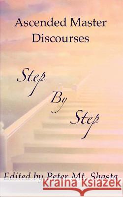 Step by Step: Ascended Master Discourses Ascended Masters Peter M 9781545343807 Createspace Independent Publishing Platform - książka