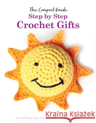 Step by Step: Crochet Gifts: Everything you need to start creating today Katharine Marsh 9781915343994 Danann Media Publishing Limited - książka