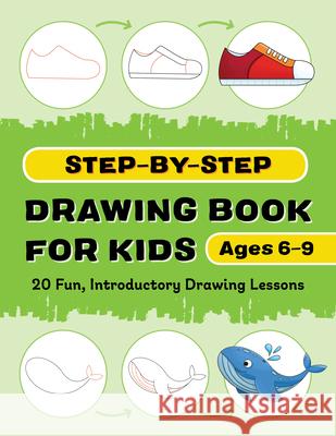 Step-By-Step Drawing Book for Kids: 20 Fun, Introductory Drawing Lessons Rockridge Press 9781638782186 Rockridge Press - książka