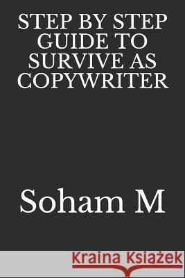 Step by Step Guide to Survive as Copywriter Soham M 9781718181625 Independently Published - książka