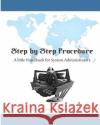 Step by Step Procedure: A little Handbook for System Administrator Kalingaraj, S. 9781461068303 Createspace