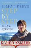 Step By Step: The perfect gift for the adventurer in your life Simon Reeve 9781473689121 Hodder & Stoughton