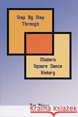 Step By Step Through Modern Square Dance History Jim Mayo 9781414005034 Authorhouse - książka