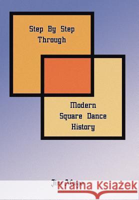 Step By Step Through Modern Square Dance History Jim Mayo 9781414005041 Authorhouse - książka