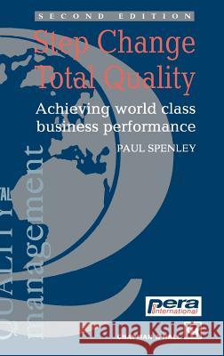 Step Change Total Quality: Achieving World Class Business Performance Spenley, P. 9780412642708 Chapman & Hall - książka